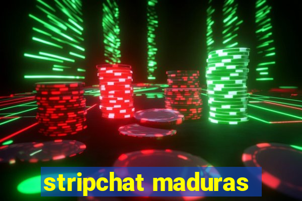 stripchat maduras